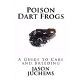 Poison Dart Frogs: A Guide to Care and Breeding