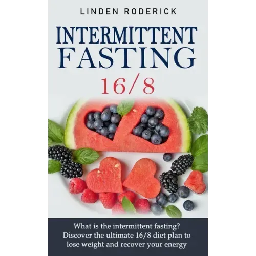 Intermittent fasting 16/8: What is the intermittent fasting? Discover the ultimate 16/8 diet plan to lose weight and recover your energy.