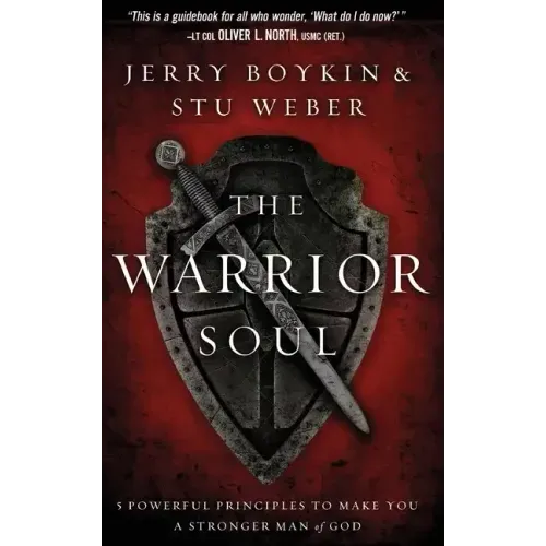 Warrior Soul: Five Powerful Principles to Make You a Stronger Man of God