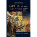 Baptism in the Holy Spirit: A Reexamination of the New Testament Teaching on the Gift of the Spirit in relation to Pentecostalism Today