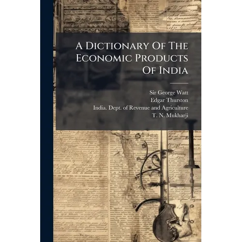 A Dictionary Of The Economic Products Of India: Linum To Oyster