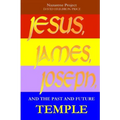 JESUS, JAMES, JOSEPH and the Past and Future Temple