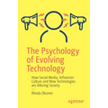 The Psychology of Evolving Technology: How Social Media, Influencer Culture and New Technologies Are Altering Society
