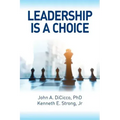 Leadership is a Choice: Keep Your Fears from Holding You Back and Make the Choice to be a Leader
