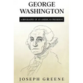 George Washington: A Biography of an American President