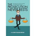 The Prosecution Never Rests: Strange But True Stories of Courtroom Drama