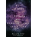 The Mysticism of Ordinary and Extraordinary Experience