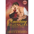 Ravishing Regencies: The Complete Series: A Steamy Regency Romance Collection