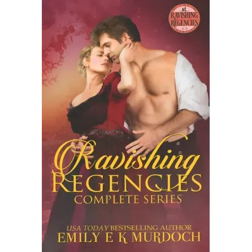 Ravishing Regencies: The Complete Series: A Steamy Regency Romance Collection