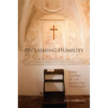 Reclaiming Humility: Four Studies in the Monastic Tradition Volume 255