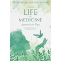 Your Life is Medicine: Ayurveda for Yogis