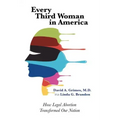 Every Third Woman in America: How Legal Abortion Transformed Our Nation