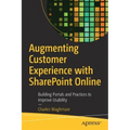 Augmenting Customer Experience with Sharepoint Online: Building Portals and Practices to Improve Usability