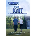 Caring for Kait: A True Story of Young Love & Cancer