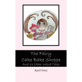 The Fairy Cake Bake Shoppe: And 13 Other Weird Tales