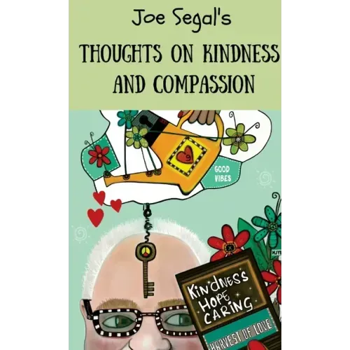 Joe Segal's Book Of Thoughts On Compassion And Kindness