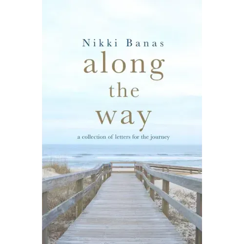 Along the Way: a collection of letters for the journey
