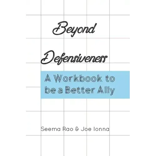 Beyond Defensiveness: A Workbook to be a Better Ally