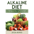 Alkaline Diet: Reverse Disease with Alkalizing foods, Balance PH, Clean eating, Detox, Detoxification, Cleanse Body, Eat Clean, Heal