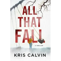 All That Fall: A Thriller