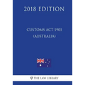 Customs Act 1901 (Australia) (2018 Edition)