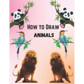 How To Draw Animals For Kids 9-12: Simple And Easy Step-by-step Guide Book To Draw Cute Animals