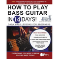 How to Play Bass Guitar in 14 Days: Daily Bass Lessons for Beginners