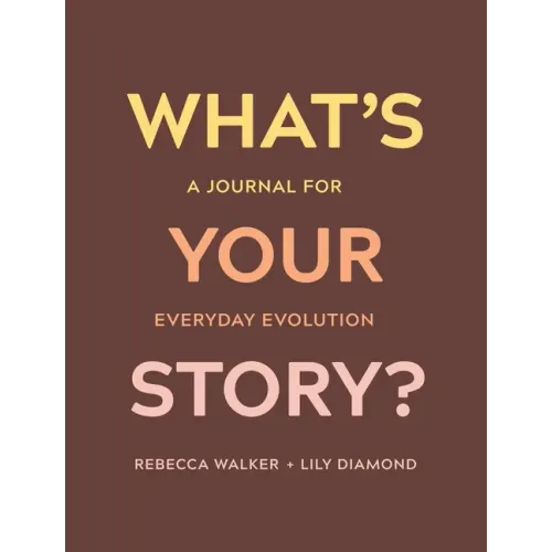 What's Your Story?: A Journal for Everyday Evolution