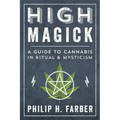 High Magick: A Guide to Cannabis in Ritual & Mysticism