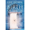 Life, Death, and the Birth of Truth: A Medium's Communication with the Other Side
