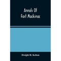 Annals Of Fort Mackinac