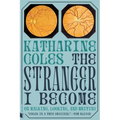 The Stranger I Become: On Walking, Looking, and Writing