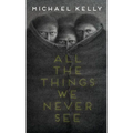 All the Things We Never See