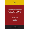 A Commentary on the Epistle to the Galatians: The Gospel Versus Religion
