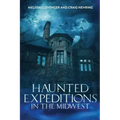 Haunted Expeditions In The Midwest