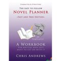 Novel Planner: A workbook for writers who just want to get on with it