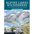 Alpine Lakes Wilderness: The Complete Hiking Guide