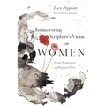 Rediscovering Scripture's Vision for Women: Fresh Perspectives on Disputed Texts