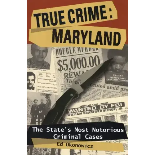 True Crime: Maryland: The State's Most Notorious Criminal Cases