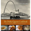 The Delta Queen Cookbook: The History and Recipes of the Legendary Steamboat