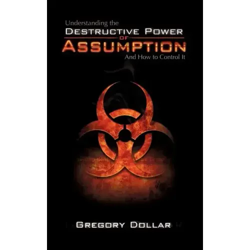 Understanding The Destructive Power of Assumption and How To Control It