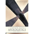 Common Sense Apologetics: One God, One Book, One Way