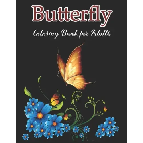 Butterfly Coloring Book for Adults: Butterfly With Flowers Designs For Butterflies Lovers
