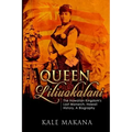 Queen Liliuokalani: The Hawaiian Kingdom's Last Monarch, Hawaii History, A Biography