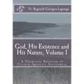 God, His Existence and His Nature; A Thomistic Solution, Volume I