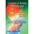 Cooking in Russia and Finland - Volume 4: Kitchen Science Illustrated with 64 International Recipes