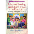 Hispanic Serving Institutions (HSIs) in Practice: Defining Servingness at HSIs