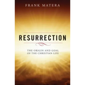 Resurrection: The Origin and Goal of the Christian Life