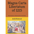 Magna Carta Libertatum of 1215: The First Big Step to Individual Freedom in Great Britain