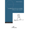 La méchanceté de l'homme a-t-elle une cause ?